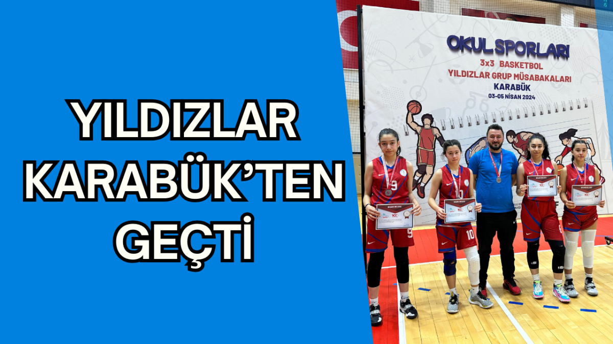 OKUL SPORLARI 3×3 BASKETBOL YILDIZLAR GRUP BİRİNCİSİ BELLİ OLDU